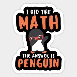 I Did The Math The Answer Is Penguin Funny Mathematician, Humor Mathematics, Penguin Lover Sticker